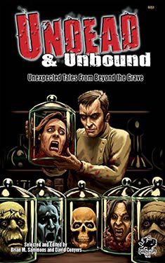 Undead & Unbound:  Unexpected Tales from Beyond the Grave