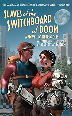 Slaves of the Switchboard of Doom:  A Novel of Retropolis