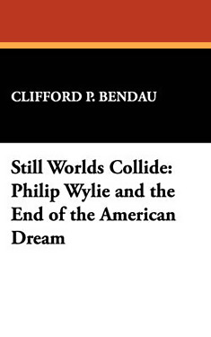Still Worlds Collide:  Philip Wylie and the End of the American Dream