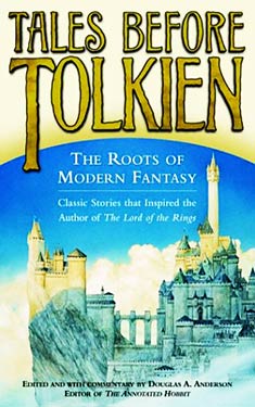 Tales Before Tolkien: The Roots of Modern Fantasy