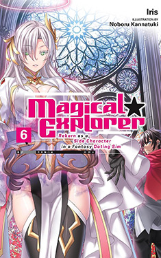 Magical Explorer, Vol. 6:  Reborn as a Side Character in a Fantasy Dating Sim