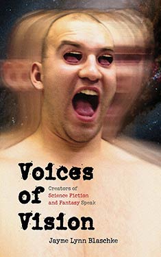 Voices of Vision:  Creators of Science Fiction and Fantasy Speak