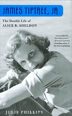 James Tiptree, Jr:  The Double Life of Alice B. Sheldon