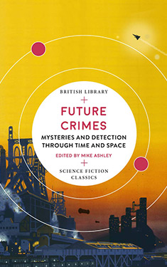 Future Crimes:  Mysteries and Detection Through Time and Space