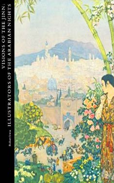 Visions of the Jinn:  Illustrators of the Arabian Nights