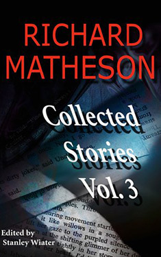 Richard Matheson: Collected Stories Volume Three