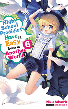 High School Prodigies Have It Easy Even in Another World!, Vol. 6
