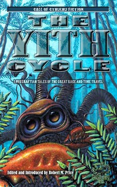 The Yith Cycle: Lovecraftian Tales of the Great Race
