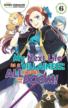 My Next Life as a Villainess, Vol. 6:  All Routes Lead to Doom!