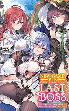 New Game Plus After Defeating the Last Boss, Vol. 1:  All These Beautiful, Problematic Girls in the First Town Have Gotten Really Attached to Me...