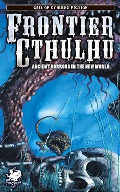 Frontier Cthulhu: Ancient Horrors in the New World