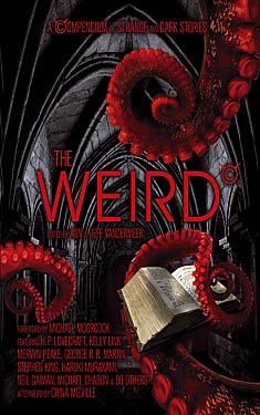 The Weird:  A Compendium of Strange and Dark Stories