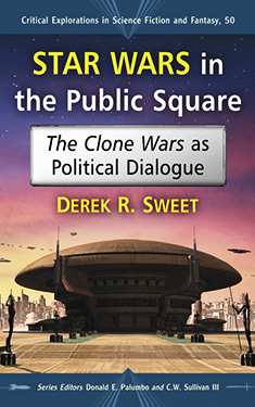 Star Wars in the Public Square:  The Clone Wars as Political Dialogue