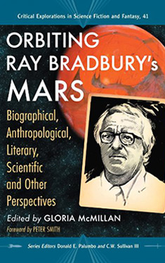 Orbiting Ray Bradbury's Mars:  Biographical, Anthropological, Literary, Scientific and Other Perspectives