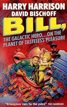 Bill, the Galactic Hero on the Planet of Tasteless Pleasure