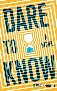 Dare to Know:  A Novel