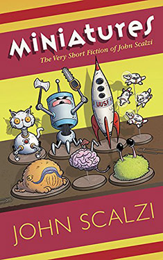 Miniatures:  The Very Short Fiction of John Scalzi