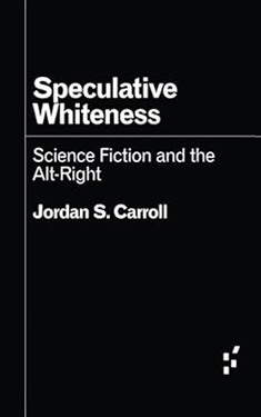 Speculative Whiteness:  Science Fiction and the Alt-Right