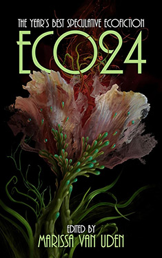 ECO24:  The Year's Best Speculative Ecofiction