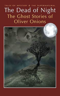 The Dead of Night:  The Ghost Stories of Oliver Onions