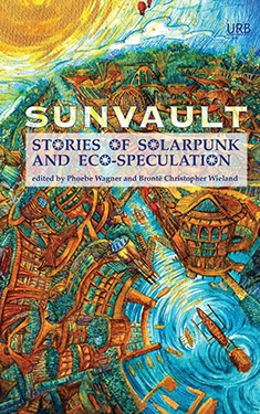 Sunvault: Stories of Solarpunk and Eco-Speculation