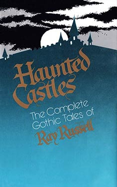 Haunted Castles: The Complete Gothic Tales of Ray Russell