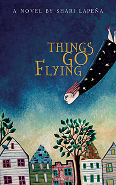Things Go Flying:  A Novel