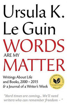 Words Are My Matter: Writings About Life and Books, 2000-2016: with a Journal of a Writer's Week