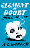 Element of Doubt: Ghost Stories