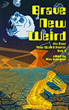 Brave New Weird, Volume One: The Best New Weird Horror