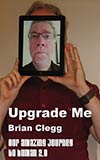 Upgrade Me:  Our Amazing Journey to Human 2.0