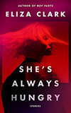She's Always Hungry: Stories