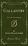 Gallantry: An Eighteenth Century Dizain in Ten Comedies, with an Afterpiece