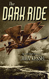 The Dark Ride:  The Best Short Fiction of John Kessel