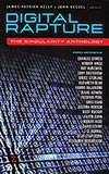 Digital Rapture:  The Singularity Anthology