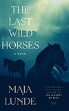 The Last Wild Horses: A Novel