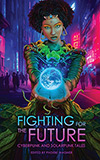 Fighting for the Future: Cyberpunk and Solarpunk Tales