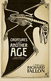 Creatures of Another Age:  Classic Visions of Prehistoric Monsters
