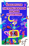 The Total Devotion Machine and Other Stories