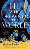 He Who Drowned the World:  A Novel