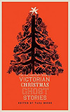 The Valancourt Book of Victorian Christmas Ghost Stories