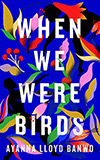 When We Were Birds