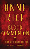 Blood Communion: A Tale of Prince Lestat