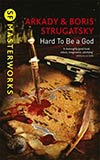 Hard to Be a God - Arkady and Boris Strugatsky