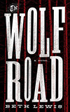 The Wolf Road - Beth Lewis