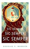 Sic Semper, Sic Semper, Sic Semper