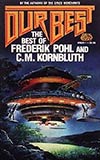 Our Best:  The Best of Frederik Pohl and C. M. Kornbluth