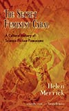 The Secret Feminist Cabal: A Cultural History of Science Fiction Feminisms