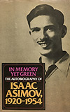 In Memory Yet Green:  The Autobiography of Isaac Asimov, 1920-1954