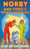 Norby and Yobo's Great Adventure